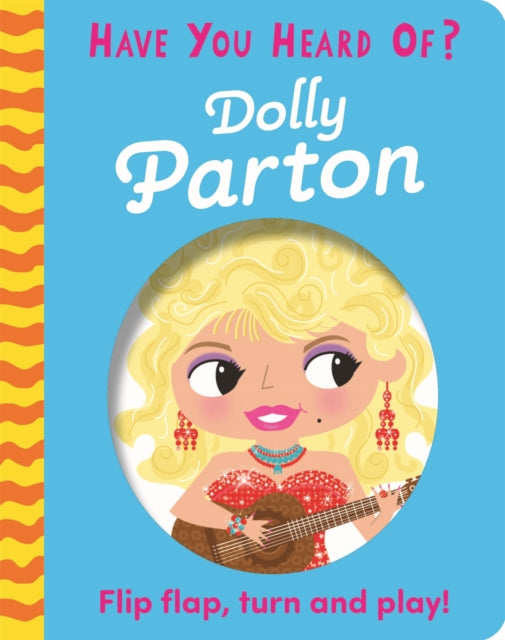 Book cover of: Have You Heard Of?: Dolly Parton. By: Pat-a-Cake