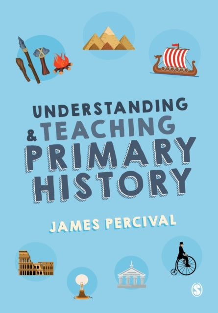 Book cover of: Understanding and Teaching Primary History. By: James Percival