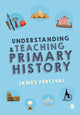 Book cover of: Understanding and Teaching Primary History. By: James Percival