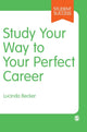 Book cover of: Study Your Way to Your Perfect Career. By: Lucinda Becker