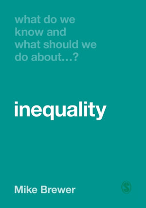 What Do We Know and What Should We Do About Inequality?
