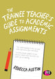 Book cover of: Trainee Teacher's Guide to Academic Assignments. By: Rebecca Austin