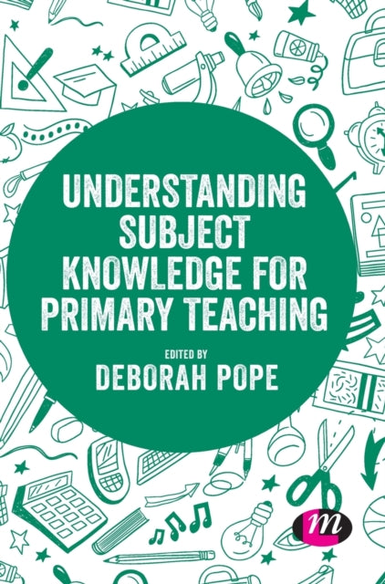 Book cover of: Understanding Subject Knowledge for Primary Teaching. By: Deborah Pope