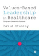 Book cover of: Values-Based Leadership in Healthcare. By: David Stanley