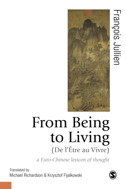 Book cover of: From Being to Living : a Euro-Chinese lexicon of thought. By: François Jullien