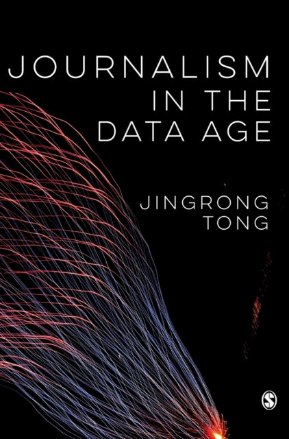 Book cover of: Journalism in the Data Age. By: Jingrong Tong