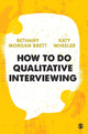 Book cover of: How to Do Qualitative Interviewing. By: Bethany Rowan Morgan Brett
