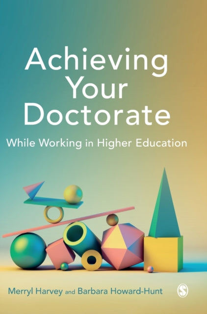 Book cover of: Achieving Your Doctorate While Working in Higher Education. By: Merryl Harvey