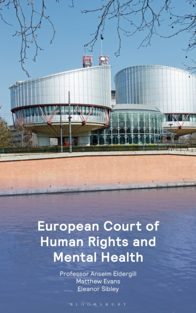 Book cover of: European Court of Human Rights and Mental Health. By: Professor Anselm Eldergill