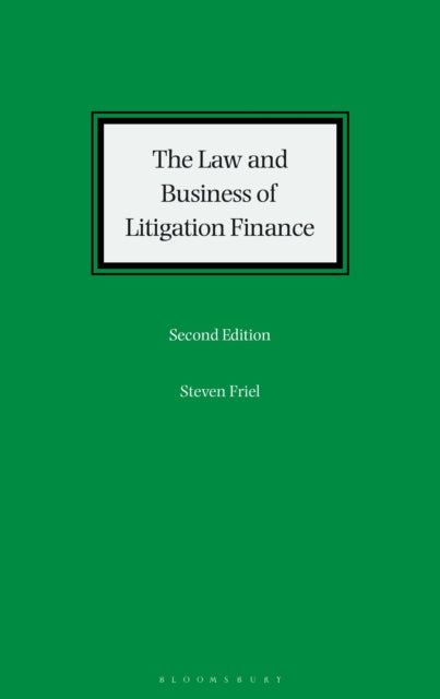 Book cover of: Law and Business of Litigation Finance. By: Steven Friel