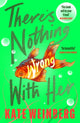 There’s Nothing Wrong With Her 9781526607348 Kate Weinberg