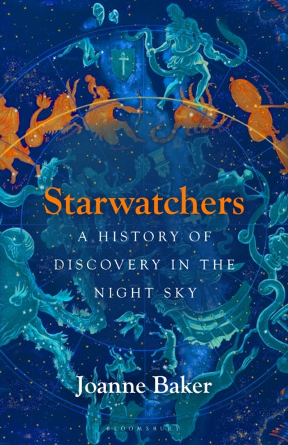 Starwatchers, A History of Discovery in the Night Sky 9781526608055 Joanne Baker