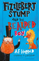 Book cover of: Fizzlebert Stump and the Bearded Boy. By: A. F. Harrold