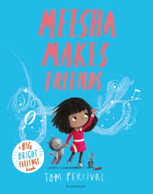 Meesha Makes Friends, A Big Bright Feelings Book 9781526612953 Tom Percival