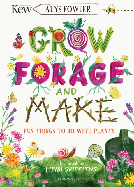 KEW: Grow, Forage and Make, Fun things to do with plants 9781526619105 Alys Fowler