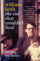Book cover of: Cut that Wouldn't Heal. By: William Leith