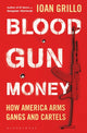 Book cover of: Blood Gun Money. By: Ioan Grillo