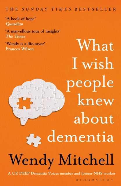 What I Wish People Knew About Dementia, The Sunday Times Bestseller 9781526634511 Wendy Mitchell