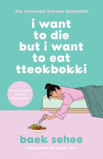 I Want to Die but I Want to Eat Tteokbokki, The cult hit that everyone is talking about 9781526648099 Baek Sehee