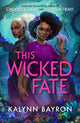 This Wicked Fate, from the author of the TikTok sensation Cinderella is Dead 9781526650726 Kalynn Bayron