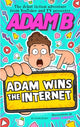 Book cover of: Adam Wins the Internet. By: Adam B