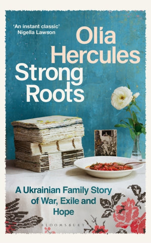 Strong Roots, A Ukrainian Family Story of War, Exile and Hope