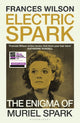 Electric Spark, The Enigma of Muriel Spark 9781526663030 Frances Wilson