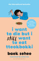 I Want to Die but I Still Want to Eat Tteokbokki, further conversations with my psychiatrist. The Sunday Times and internationally bestselling sequel to the hit Korean therapy memoir 9781526663665 Baek Sehee