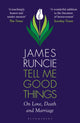 Book cover of: Tell Me Good Things. By: James Runcie