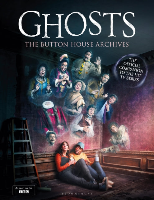 GHOSTS: The Button House Archives, The instant Sunday Times bestseller companion book to the BBC’s much loved television series 9781526669902 Mat Baynton