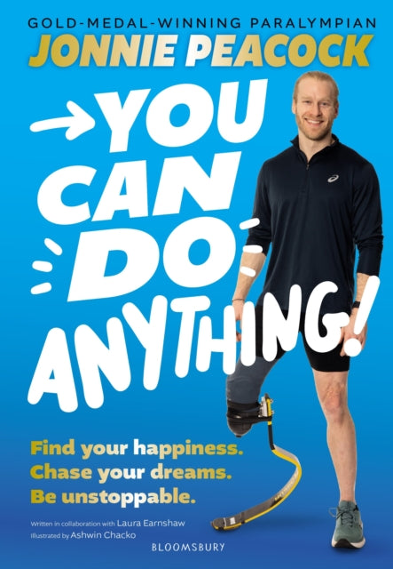 You Can Do Anything!, Find your happiness. Chase your dreams. Be unstoppable. By gold-medal-winning Paralympian Jonnie Peacock 9781526677037 Jonnie Peacock
