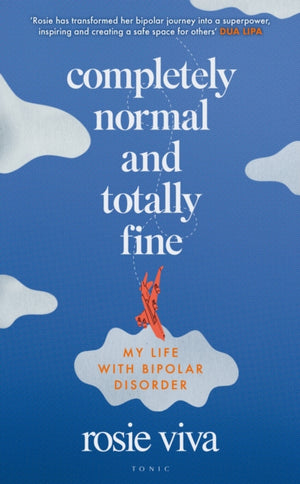 Completely Normal and Totally Fine, My Life with Bipolar Disorder