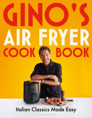 Gino's Air Fryer Cookbook, Italian Classics Made Easy, The Sunday Times bestseller