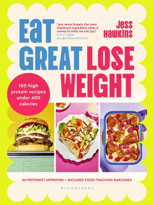 Eat Great, Lose Weight, Easy, healthy recipes that you'll actually want to eat