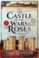 Book cover of: Castle in the Wars of the Roses. By: Dan Spencer