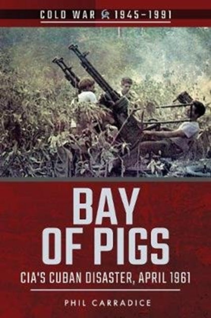 Book cover of: Bay of Pigs. By: Phil Carradice