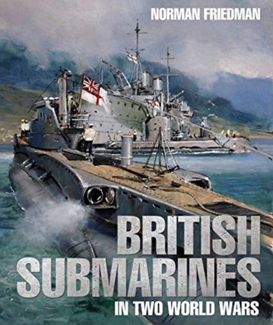 Book cover of: British Submarines in Two World Wars. By: Norman Freidman