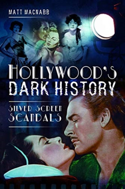 Book cover of: Hollywood's Dark History. By: Matt MacNabb