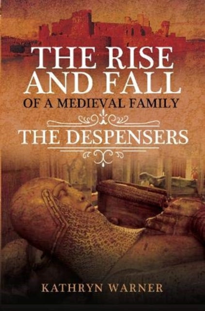 Book cover of: Rise and Fall of a Medieval Family. By: Kathryn Warner