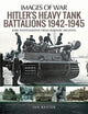 Book cover of: Hitler's Heavy Tiger Tank Battalions 1942-1945. By: Ian Baxter
