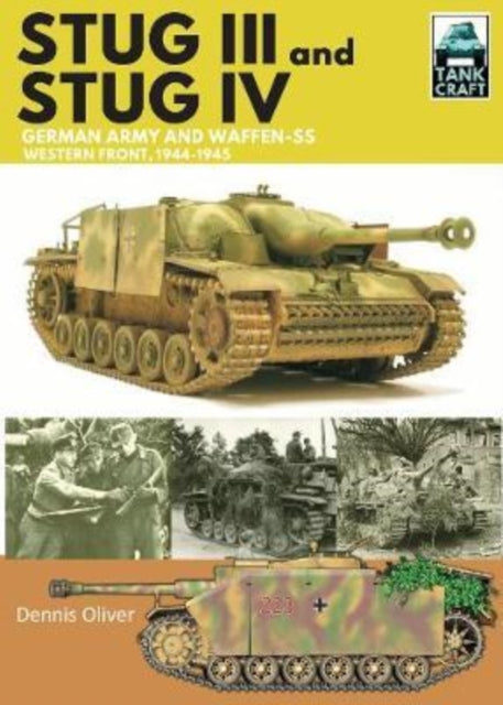 Stug III and IV, German Army, Waffen-SS and Luftwaffe, Western Front, 1944-1945 9781526755865 Dennis Oliver