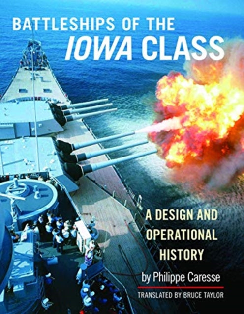 Book cover of: Battleships of the Iowa Class: A Design and Operational History. By: Philippe Caresse