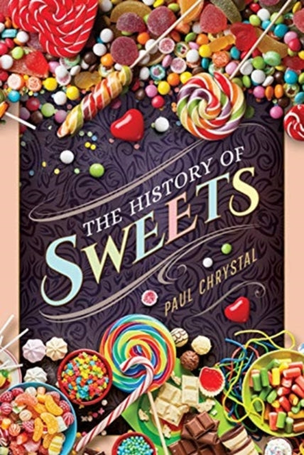 Book cover of: History of Sweets. By: Paul Chrystal