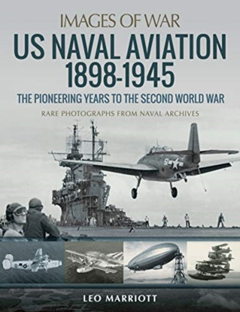 Book cover of: US Naval Aviation 1898-1945: The Pioneering Years to the Second World War. By: Leo Marriott