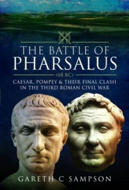 Book cover of: Battle of Pharsalus (48 BC). By: Gareth C. Sampson