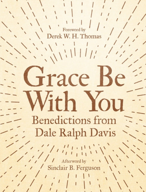 Book cover of: Grace Be With You. By: Dale Ralph Davis