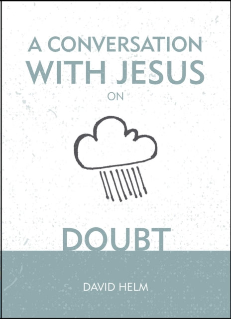 Book cover of: Conversation With Jesus... on Doubt. By: David Helm
