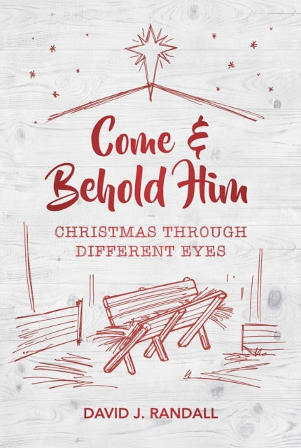 Book cover of: Come and Behold Him. By: David J. Randall