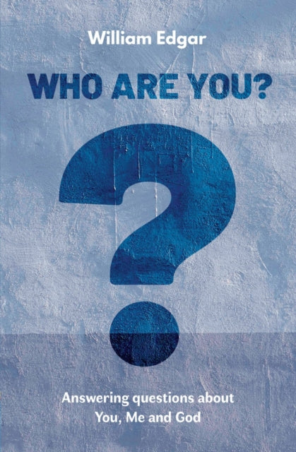 Book cover of: Who are You?. By: William Edgar