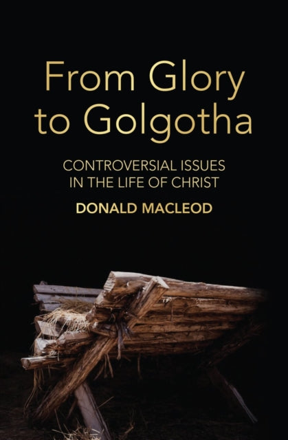 Book cover of: From Glory to Golgotha. By: Donald Macleod